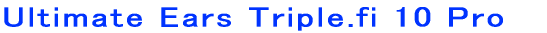 Ultimate Ears Triple.fi 10 Pro 